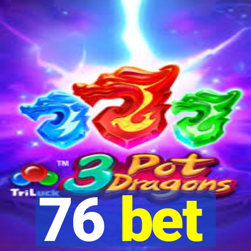 76 bet